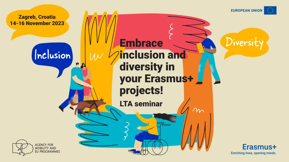 Četiri ruke raznih boja tvore kvadrat u kojem crnim slovima piše: Embrace inclusion and diversity in your Erasmus+ projects! - LTA seminar" Ilustracije para koji šeće psa, djevojke u kolicima i muškarca koji nosi knjigu su na rukama. Na dnu je logotip. Agencije za mobilnost i programe Europske Unije i Erasmus+ logotip